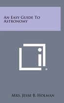 An Easy Guide to Astronomy