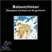 Baloutchistan: Musiques D'Extase Et De Guerison = Baloutchistan: Ecstasy And Healing Musics