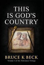 Tolerance Trilogy- This Is God's Country