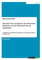 Heinrich Otte: Geschichte der Deutschen Baukunst von der Roemerzeit bis zur Gegenwart: Geschichte der Romanischen Baukunst in Deutschland. Leipzig