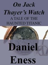 Tales of the Haunted Titanic 2 - On Jack Thayer's Watch