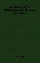 Handbook Of The Netherlands And Overseas Territories