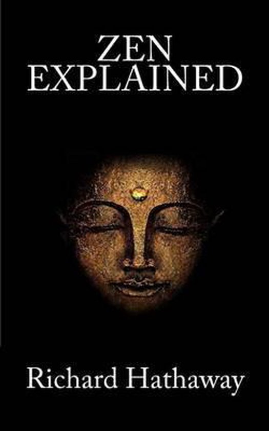 Zen Explained, Mr Richard Hathaway 9781481063807 Boeken