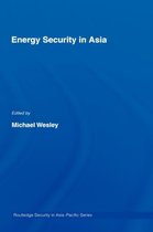 Routledge Security in Asia Pacific Series- Energy Security in Asia