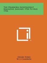 The Dearborn Independent Magazine, January, 1926 to May, 1926