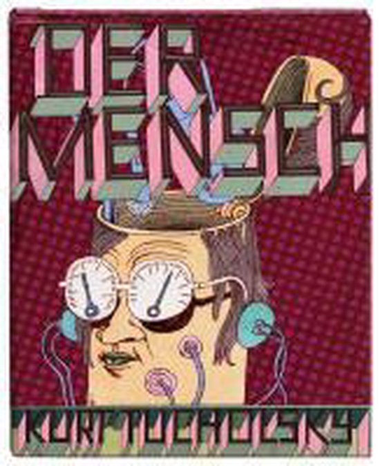 Kurt Tucholsky Der Mensch