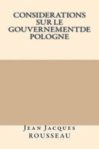 Considerations Sur Le Gouvernementde Pologne