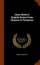 Class-Book of English Poetry from Chaucer to Tennyson