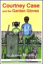 Courtney Case Mysteries - Courtney Case and the Garden Gloves