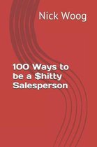 100 Ways to Be a $hitty Salesperson