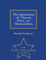 The Damnation of Theron Ware, Or, Illumination - War College Series
