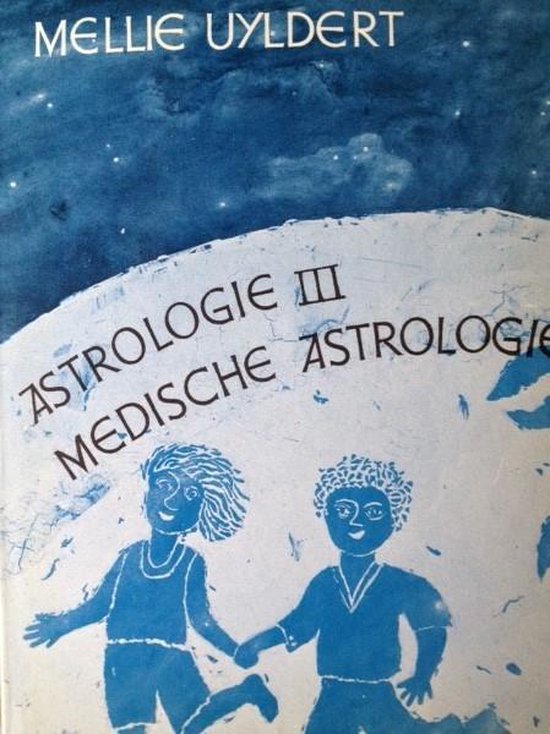Astrologie III. Medische Astrologie - Mellie Uyldert | Tiliboo-afrobeat.com