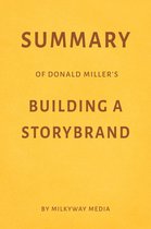 Summary of Donald Miller’s Building a StoryBrand
