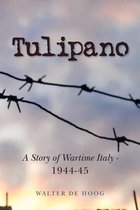 Tulipano - A Story of Wartime Italy - 1944-45