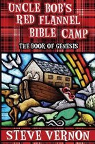 Uncle Bob's Red Flannel Bible Camp- Uncle Bob's Red Flannel Bible Camp - The Book of Genesis