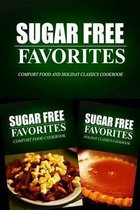 Sugar Free Favorites - Comfort Food and Holiday Classics Cookbook