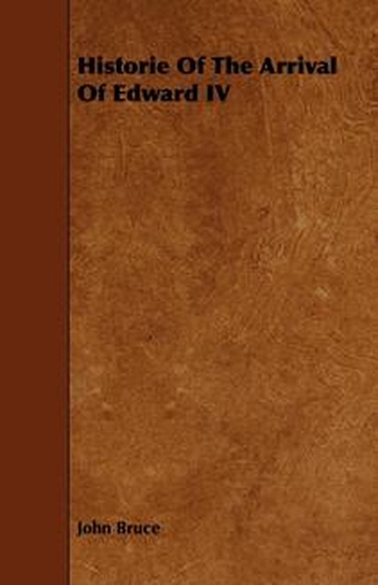 Historie Of The Arrival Of Edward IV - cover