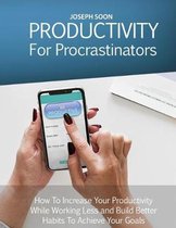 Productivity for Procrastinators