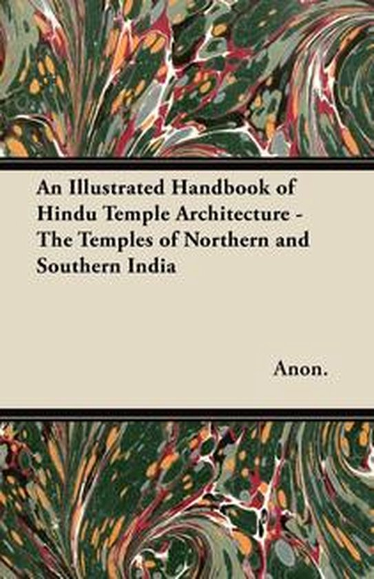 An Illustrated Handbook of Hindu Temple Architecture - The T ... - cover