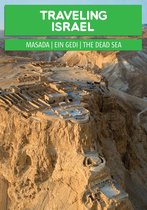 Traveling Israel: The Judaean Desert - Masada, Ein Gedi and the Dead Sea