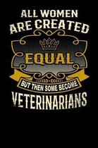 All Women Are Created Equal But Then Some Become Veterinarians