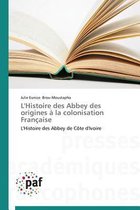 Omn.Pres.Franc.- L'Histoire Des Abbey Des Origines À La Colonisation Française