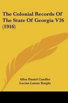 The Colonial Records of the State of Georgia V26 (1916)