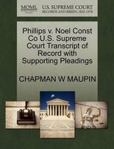 Phillips V. Noel Const Co U.S. Supreme Court Transcript of Record with Supporting Pleadings