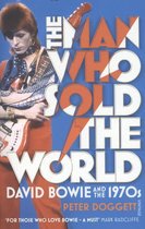 Man Who Sold the World: David Bowie and the 1970S