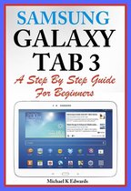 Sumsung Galaxy Tab 3 A Complete Step By Step Guide for Beginners