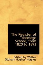 The Register of Tonbridge School, from 1820 to 1893