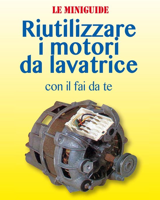 Le Miniguide - Riutilizzare i motori da lavatrice - cover