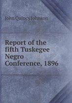Report of the fifth Tuskegee Negro Conference, 1896