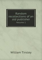 Random recollections of an old publisher Volume 1