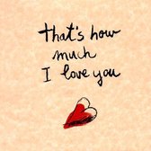 That's How Much I Love You