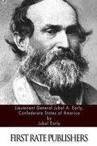Lieutenant General Jubal A. Early, Confederate States of America