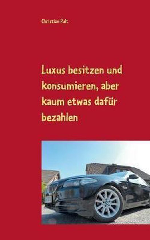 Luxus Besitzen Und Konsumieren, Aber Kaum Etwas Daf r Bezahl ... - cover