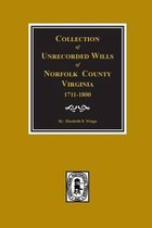 Norfolk County, Virginia 1711-1800, Collection of Unrecorded Wills.