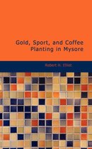Gold, Sport, and Coffee Planting in Mysore