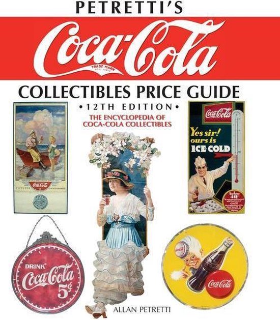 Petretti's CocaCola Collectibles Price Guide The Encyclopedia of Coca