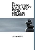 Die Kaufmannische Erfolgs-Rechnung (Gewinn- Und Verlust-Rechnung); Analytische