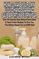 How To Make Your Own Liquid Hand Soap & Save A Fortune Every Year