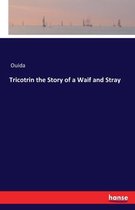 Tricotrin the Story of a Waif and Stray