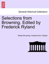Selections from Browning. Edited by Frederick Ryland