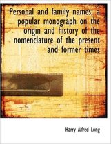 Personal and Family Names; A Popular Monograph on the Origin and History of the Nomenclature of the