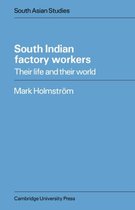 Cambridge South Asian StudiesSeries Number 20- South Indian Factory Workers