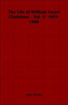 The Life of William Ewart Gladstone - Vol. II 1859-1880