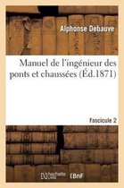 Savoirs Et Traditions- Manuel de l'Ing�nieur Des Ponts Et Chauss�es. Fascicule 2: R�dig� Conform�ment