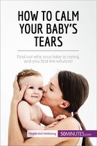 Health & Wellbeing - How to Calm Your Baby's Tears