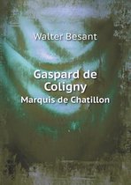 Gaspard de Coligny Marquis de Chatillon